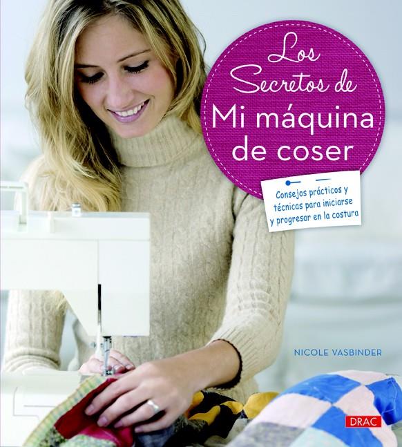 SECRETOS DE MI MÁQUINA DE COSER, LOS  | 9788498744132 | VASBINDER, NICOLE | Llibreria Online de Tremp