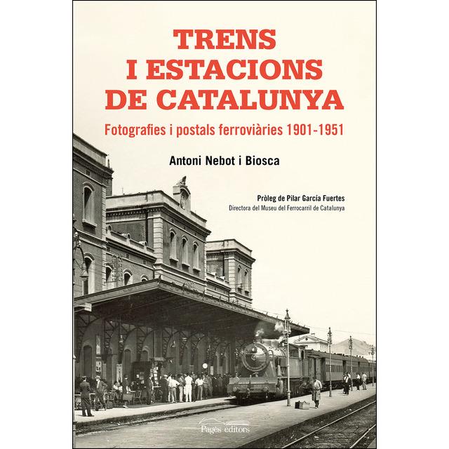 TRENS I ESTACIONS DE CATALUNYA | 9788499758411 | NEBOT BIOSCA, ANTONI
