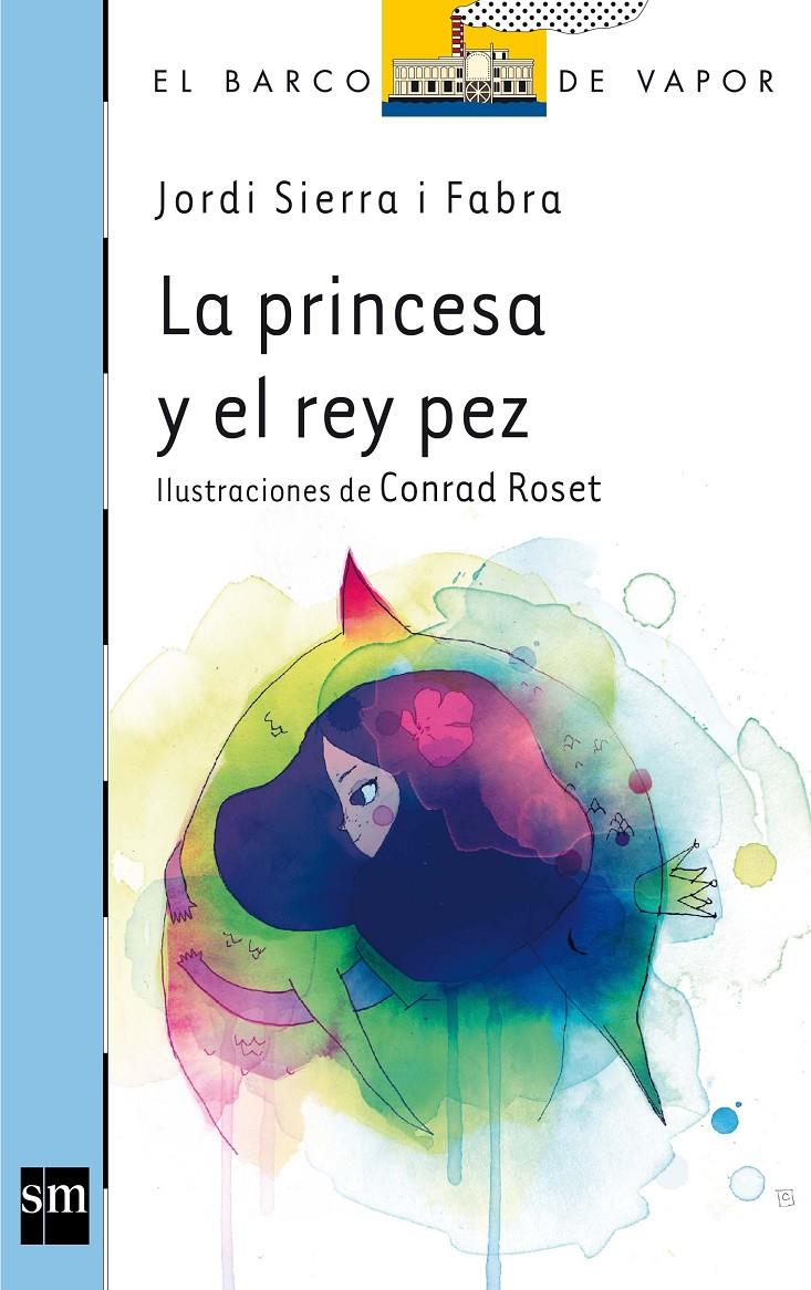 PRINCESA Y EL REY PEZ, LA | 9788467556308 | SIERRA I FABRA, JORDI