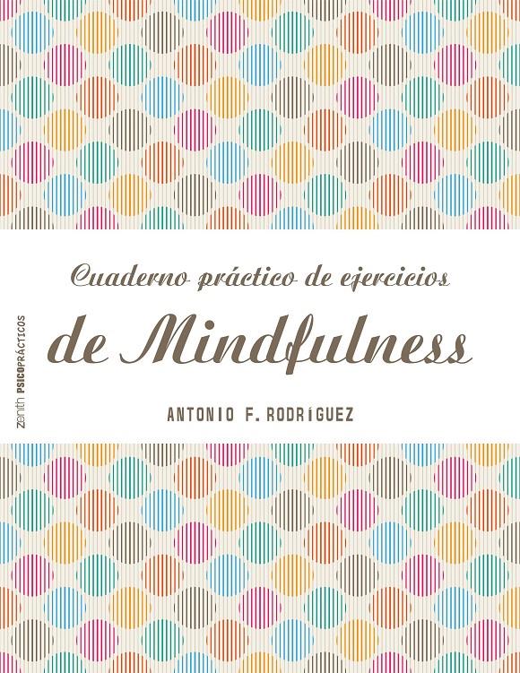 CUADERNO PRÁCTICO DE EJERCICIOS DE MINDFULNESS | 9788408151982 | ANTONIO FRANCISCO RODRÍGUEZ ESTEBAN | Llibreria Online de Tremp