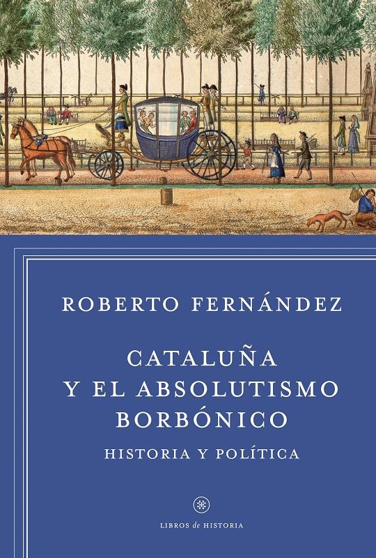 CATALUÑA Y EL ABSOLUTISMO BORBONICO | 9788498927412 | FERNANDEZ DIAZ, ROBERTO 