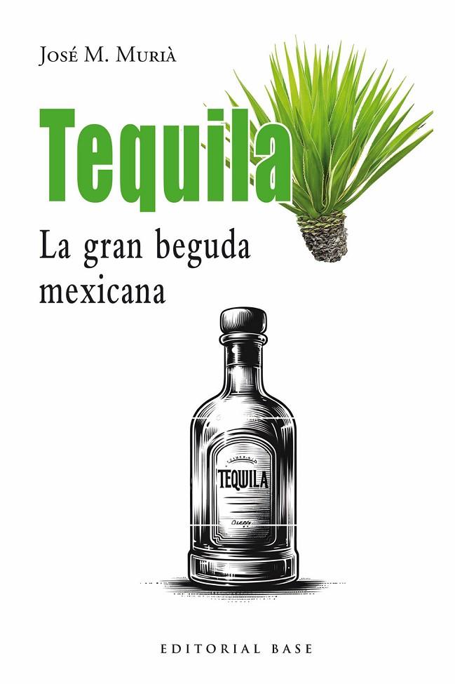 TEQUILA. LA GRAN BEGUDA MEXICANA | 9791387728113 | M. MURIÀ, JOSEP | Llibreria Online de Tremp