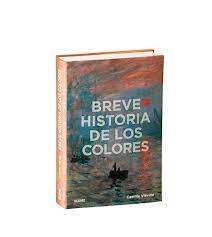 BREVE HISTORIA DE LOS COLORES | 9788419499998 | VIÉVILLE, CAMILLE | Llibreria Online de Tremp