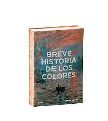 BREVE HISTORIA DE LOS COLORES | 9788419499998 | VIÉVILLE, CAMILLE