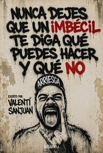 NUNCA DEJES QUE UN IMBÉCIL TE DIGA QUÉ PUEDES HACER Y QUÉ NO | 9788410428621 | SANJUAN, VALENTÍ | Llibreria Online de Tremp