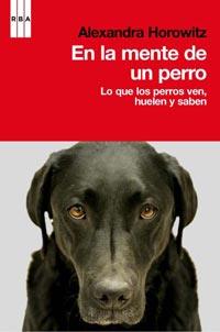 EN LA MENTE DE UN PERRO. LO QUE LOS PERROS VEN, HUELEN | 9788498679038 | HOROWITZ, ALEXANDRA | Llibreria Online de Tremp