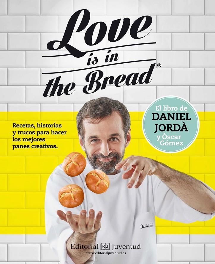 LOVE IS IN THE BREAD | 9788426143945 | JORDÀ, DANIEL/GÒMEZ, ÒSCAR | Llibreria Online de Tremp