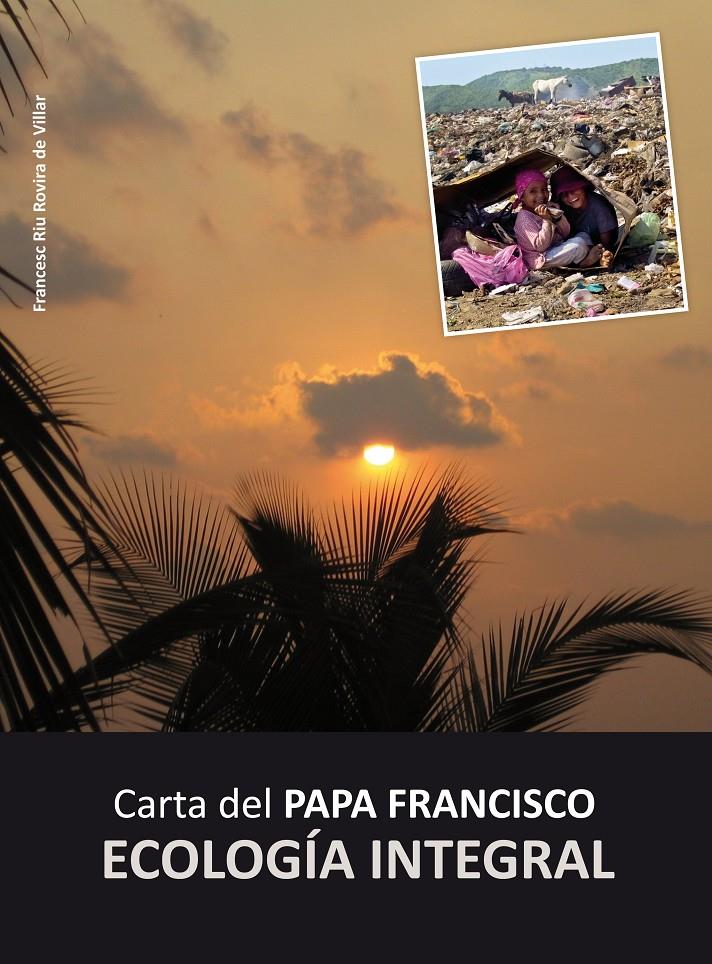 CARTA DEL PAPA FRANCISCO: ECOLOGÍA INTEGRAL | 9788468318028 | VARIOS AUTORES | Llibreria Online de Tremp