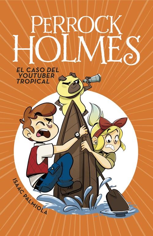 EL CASO DEL YOUTUBER TROPICAL (SERIE PERROCK HOLMES 6) | 9788490438299 | PALMIOLA, ISAAC | Llibreria Online de Tremp