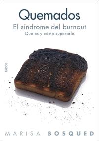 QUEMADOS: EL SINDROME DEL BURNOUT: QUE ES Y COMO SUPERARLO | 9788449321474 | BOSQUED LORENTE, MARISA