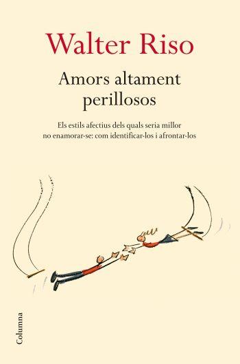 AMORS ALTAMENT PERILLOSOS | 9788466409278 | RISO, DON RICHARD | Llibreria Online de Tremp