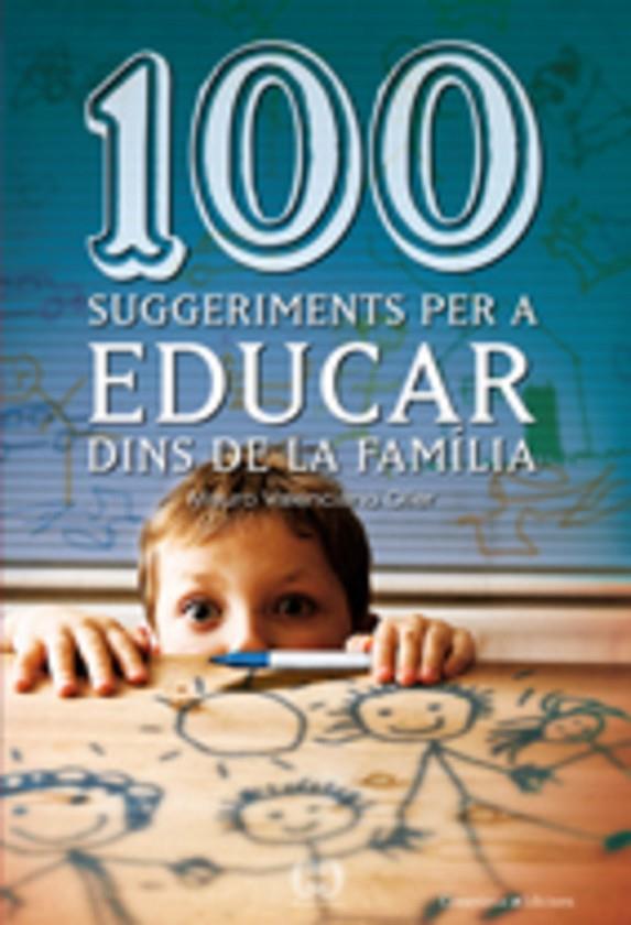 100 SUGGERIMENTS PER A EDUCAR DINS DE LA FAMILIA | 9788497914833 | VALENCIANO OLLER, MAURO | Llibreria Online de Tremp