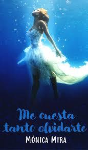 ME CUESTA TANTO OLVIDARTE | 9788416580644 | MIRA GARCÉS, MÓNICA