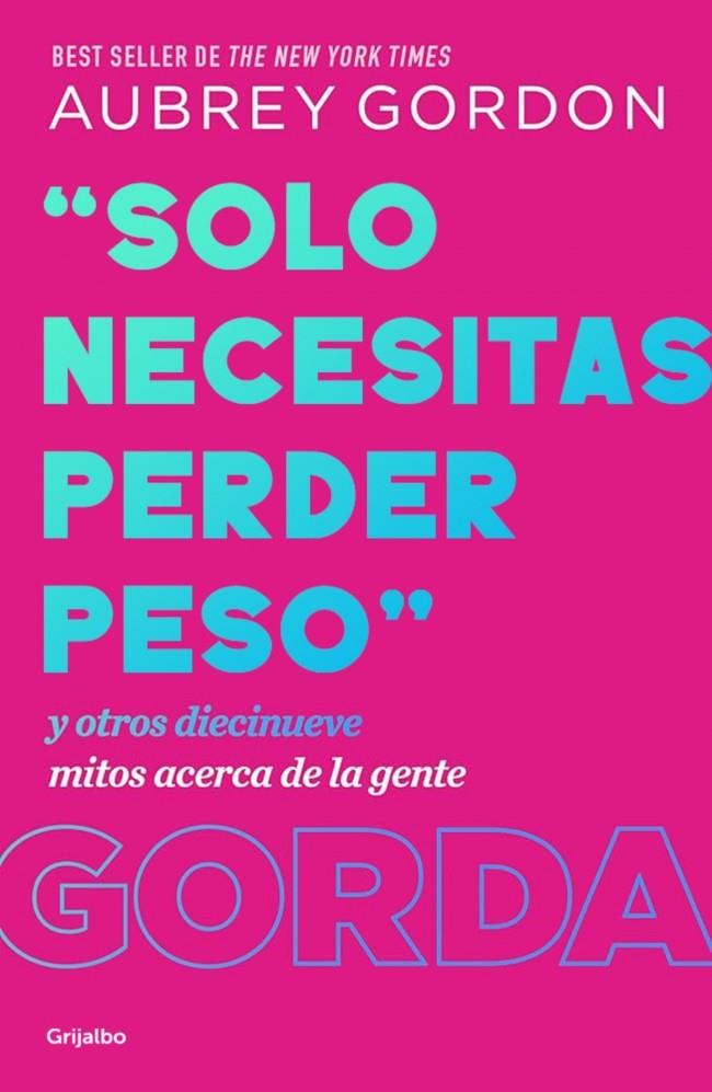 «SOLO NECESITAS PERDER PESO» | 9788425370731 | GORDON, AUBREY