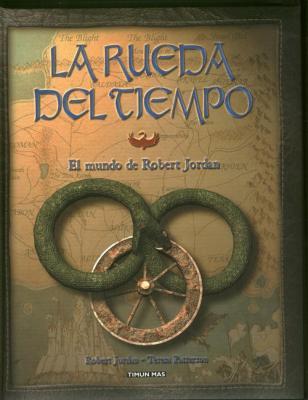 MUNDO DE ROBERT JORDAN, LA RUEDA DEL TIEMPO, EL | 9788448049065 | JORDAN, ROBERT; PATTERSON, TERESA