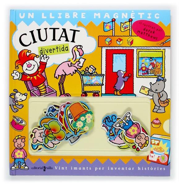 CIUTAT DIVERTIDA : UN LLIBRE MAGNETIC | 9788466106658 | STEER, DUGALD | Llibreria Online de Tremp