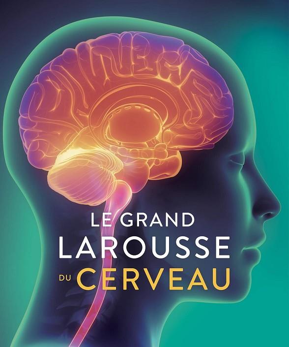 LE GRAND LAROUSSE DU CERVEAU | 9782035959348