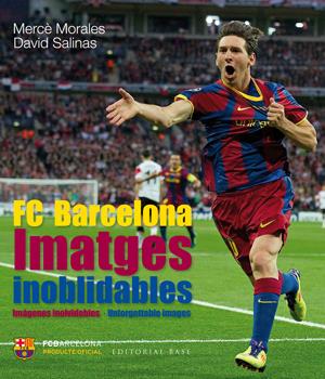 FC BARCELONA. IMATGES INOBLIDABLES | 9788415267515 | MORALES, MERCE; SALINAS, DAVID | Llibreria Online de Tremp
