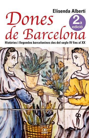 DONES DE BARCELONA. HISTÒRIES I LLEGENDES BARCELONINES DES DEL SEGLE IV FINS AL | 9788472461857 | ALBERTÍ, ELISENDA