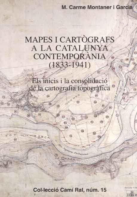 MAPES I CARTOGRAFS A LA CATALUNYA CONTEMPORANIA (1833-1941) | 9788423206179 | MONTANER I GARCIA, M.CARME | Llibreria Online de Tremp