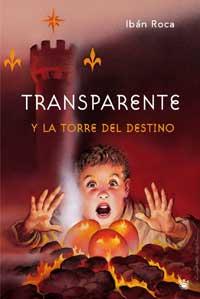 TRANSPARENTE Y LA TORRE DEL DESTINO | 9788478714346 | ROCA, IBAN | Llibreria Online de Tremp