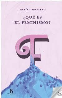 ¿QUÉ ES EL FEMINISMO? | 9788412687194 | CABALLERO WANGÜEMERT, MARIA | Llibreria Online de Tremp