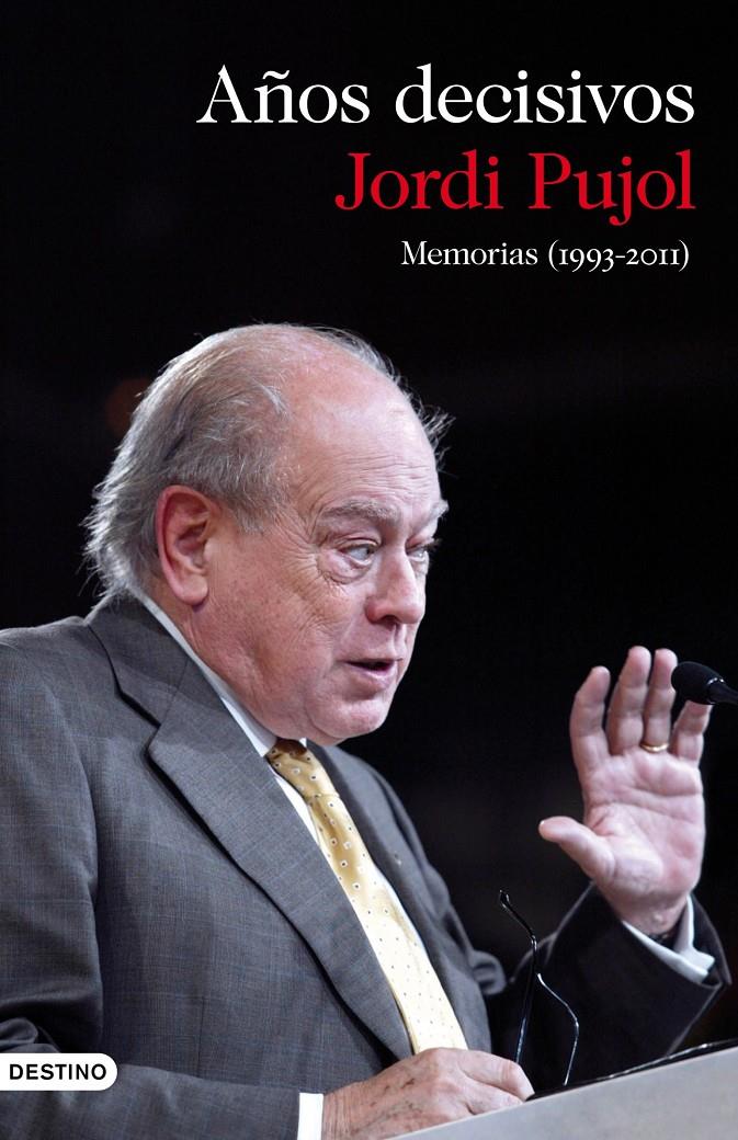 AÑOS DECISIVOS MEMORIAS (1993-2011) JORDI PUJOL | 9788423345649 | PUJOL, JORDI | Llibreria Online de Tremp