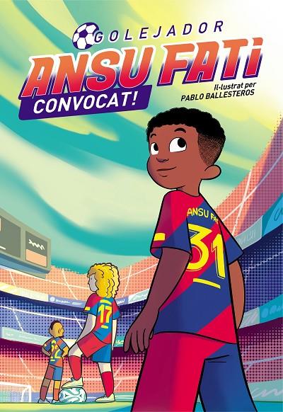 ANSU FATI. GOLEJADOR 3 - CONVOCAT! | 9788448860707 | FATI, ANSU/BALLESTEROS, PABLO | Llibreria Online de Tremp