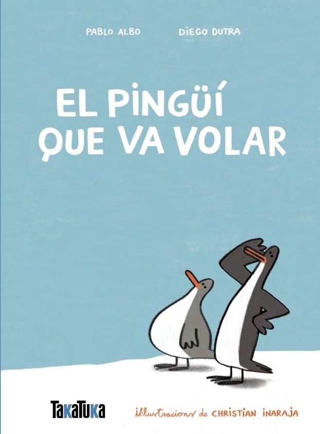 EL PINGÜÍ QUE VA VOLAR | 9791387718077 | ALBO, PABLO/DUTRA DE SOUZA, DIEGO | Llibreria Online de Tremp