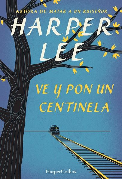 VE Y PON UN CENTINELA | 9788468767031 | LEE, HARPER | Llibreria Online de Tremp