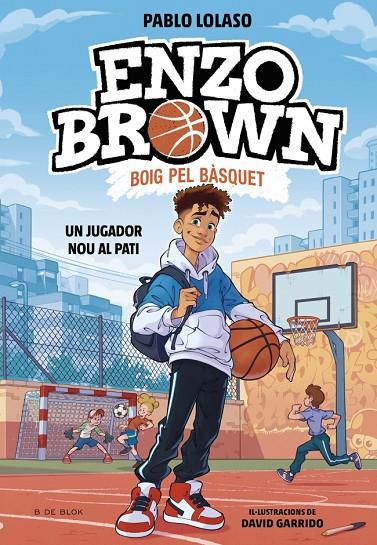 ENZO BROWN: BOIG PEL BÀSQUET 1 - UN JUGADOR NOU AL PATI | 9791387695101 | LOLASO, PABLO | Llibreria Online de Tremp