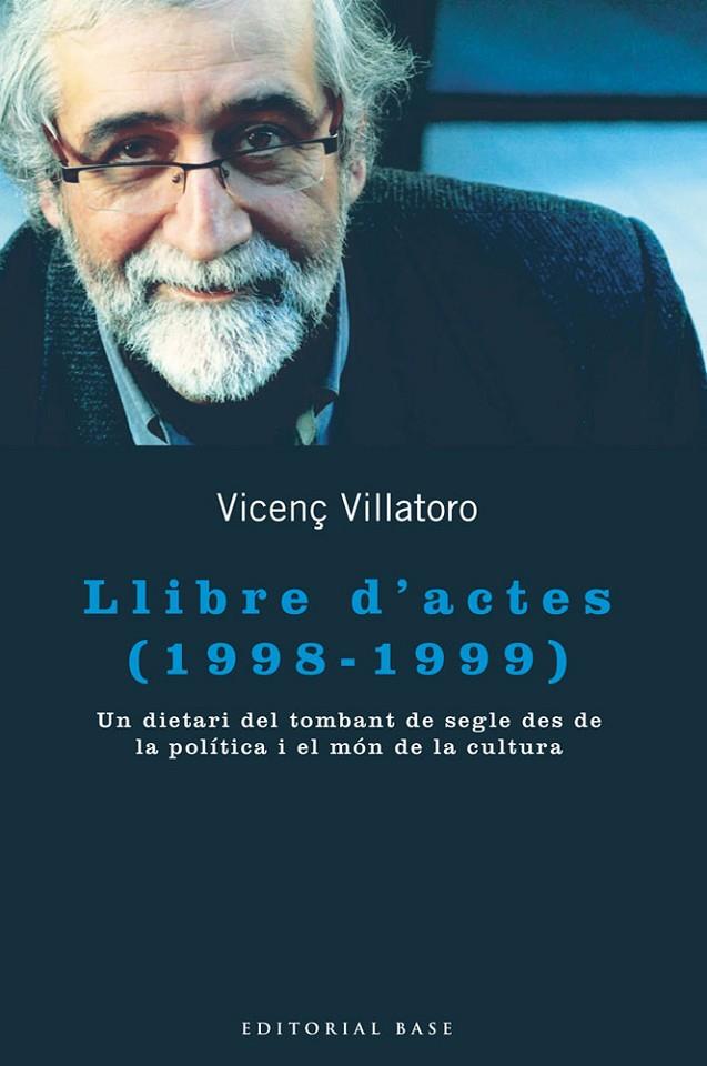 LLIBRE D'ACTES (1998-1999). UN DIETARI DEL TOMBANT DE SEGLE DES DE LA POLÍTICA | 9788415267867 | VILLATORO LAMOLLA, VICENÇ | Llibreria Online de Tremp