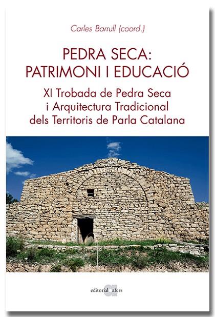PEDRA SECA: PATRIMONI I EDUCACIÓ. XI TROBADA DE PEDRA SECA I ARQUITECTURA TRADIC | 9788418618468 | BARRULL PERNA, CARLES | Llibreria Online de Tremp