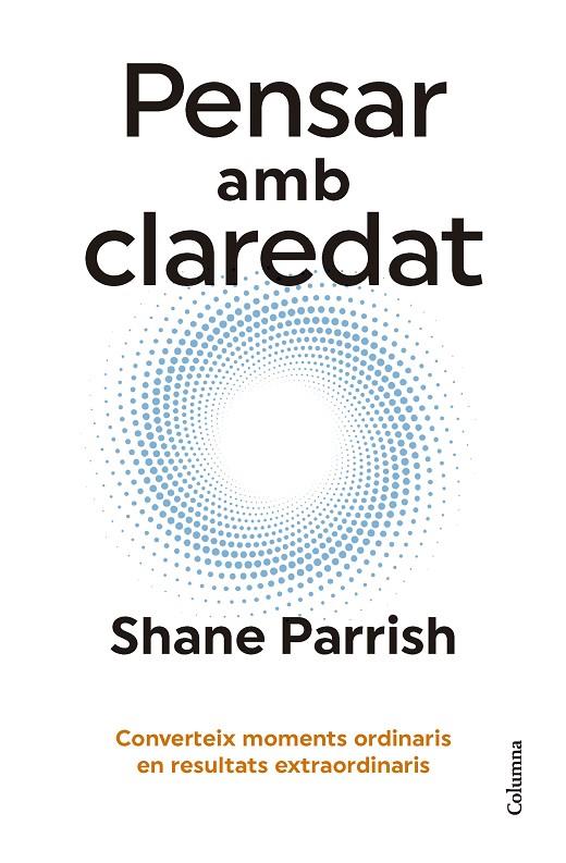 PENSAR AMB CLAREDAT | 9788466431187 | PARRISH, SHANE | Llibreria Online de Tremp