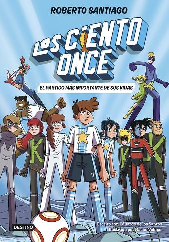 LOS CIENTO ONCE 1. EL PARTIDO MÁS IMPORTANTE DE SUS VIDAS | 9788408305811 | SANTIAGO, ROBERTO/SANTOS MOLINA, EDUARDO DE LOS | Llibreria Online de Tremp