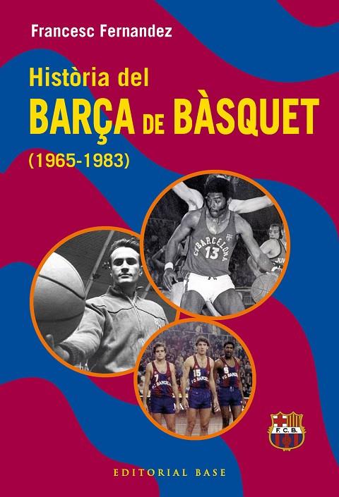 HISTÒRIA DEL BARÇA DE BÀSQUET (1965-1983) | 9791387728670 | FERNANDEZ LUGO, FRANCESC | Llibreria Online de Tremp
