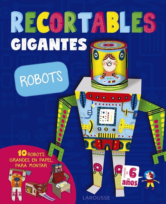RECORTABLES GIGANTES. ROBOTS | 9788416984787 | LAROUSSE EDITORIAL | Llibreria Online de Tremp