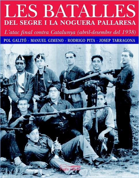 BATALLES DEL SEGRE I LA NOGUERA PALLARESA, LES | 9788497794237 | GALITO, POL / GIMENO / PITA / TARRAGONA