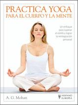 PRACTICA YOGA PARA EL CUERPO Y LA MENTE | 9788425511806 | MOHAN, A.G.