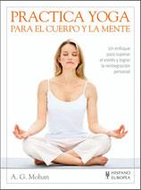 PRACTICA YOGA PARA EL CUERPO Y LA MENTE | 9788425511806 | MOHAN, A.G. | Llibreria Online de Tremp