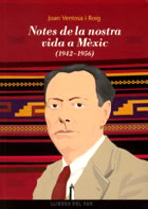 NOTES DE LA NOSTRA VIDA A MEXIC (1942-1956) | 9788496349018 | VENTOSA I ROIG, JOAN