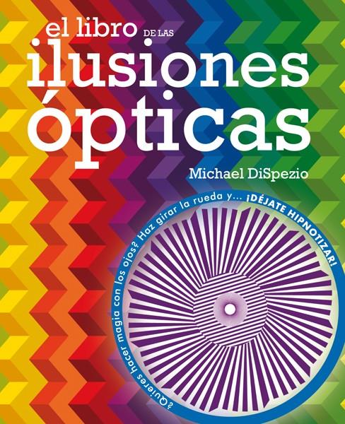 LIBRO DE LAS ILUSIONES OPTICAS, EL | 9788434892293 | DISPEZIO, MICHAEL