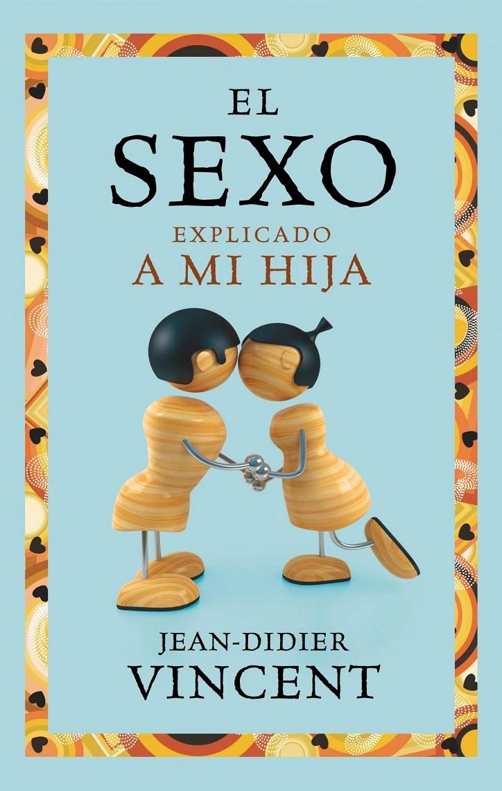 SEXO EXPLICADO A MI HIJA, EL | 9788449325403 | VINCENT, JEAN-DIDIER