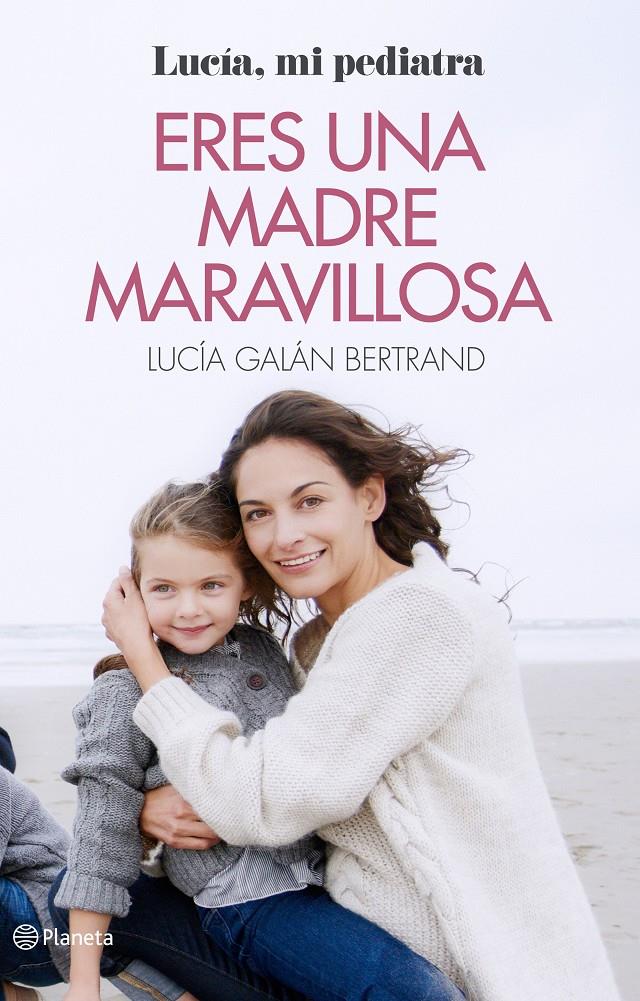 ERES UNA MADRE MARAVILLOSA | 9788408166597 | LUCÍA GALÁN BERTRAND