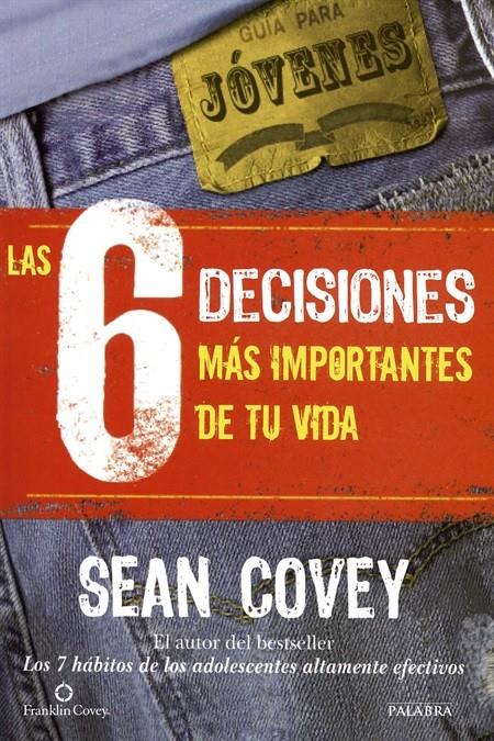 6 DECISIONES MÁS IMPORTANTES DE TU VIDA, LAS  | 9788498409710 | COVEY, SEAN