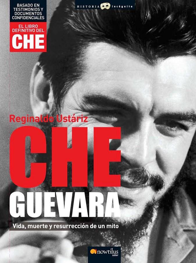 CHE GUEVARA, VIDA MUERTE Y RESURRECCIÓN DE UN MITO | 9788497634977 | USTARIZ, REGINALDO