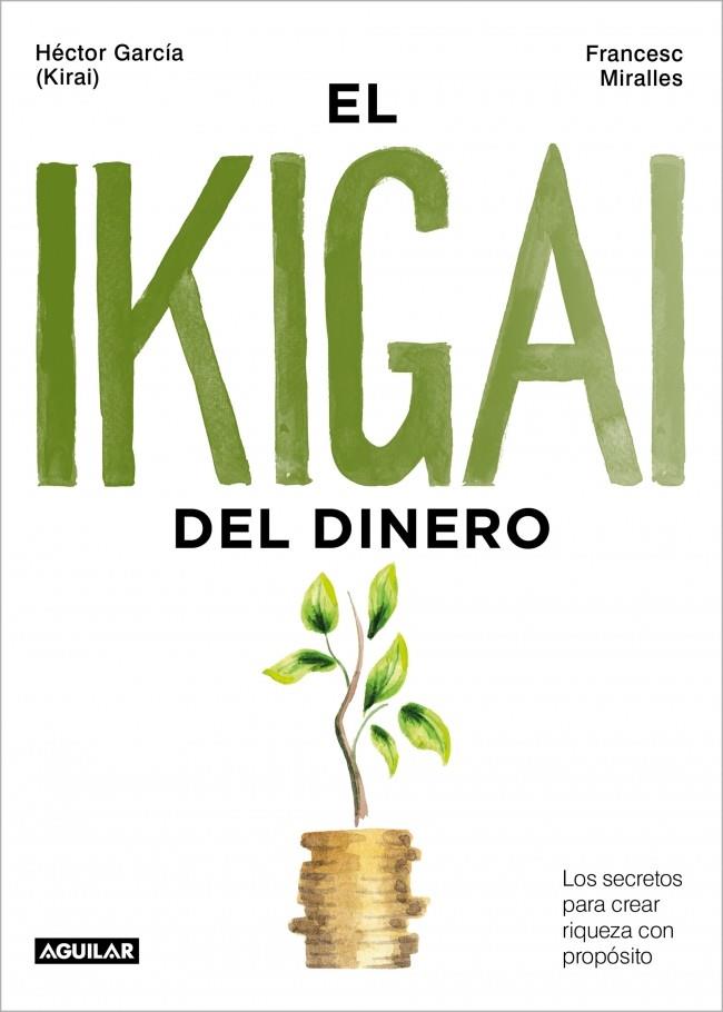 EL IKIGAI DEL DINERO | 9788403525603 | GARCÍA (KIRAI), HÉCTOR/MIRALLES, FRANCESC | Llibreria Online de Tremp