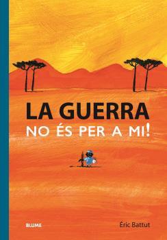LA GUERRA NO ÉS PER A MI! | 9788419499349 | BATTUT, ERIC | Llibreria Online de Tremp