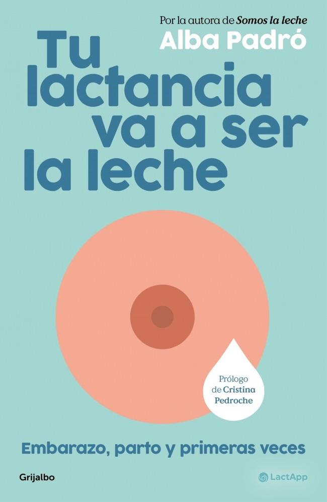 TU LACTANCIA VA A SER LA LECHE | 9788425373510 | PADRÓ, ALBA | Llibreria Online de Tremp