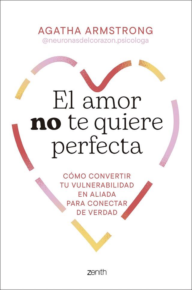EL AMOR NO TE QUIERE PERFECTA | 9788408319504 | AGATHA ARMSTRONG @NEURONASDELCORAZON.PSICOLOGA | Llibreria Online de Tremp